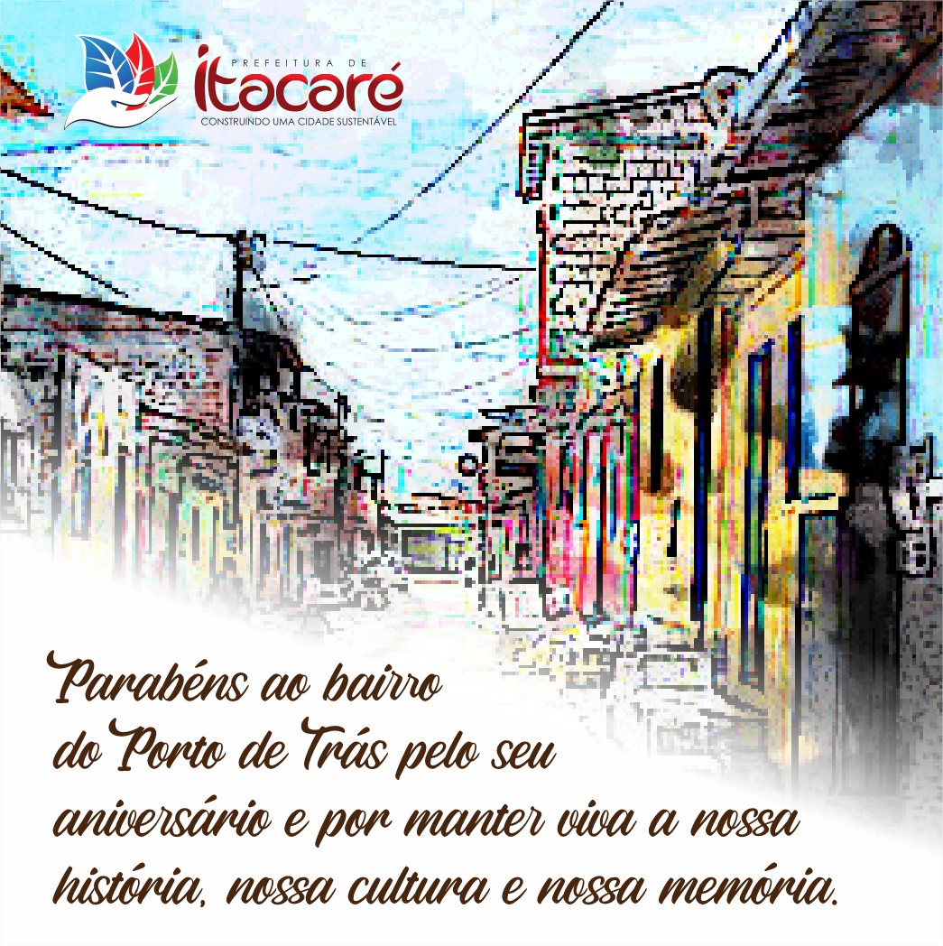 Parabéns ao bairro Porto de Trás pelos seus 283 anos de existência, de cultura, de tradição, de resistência e por manter viva a nossa história.