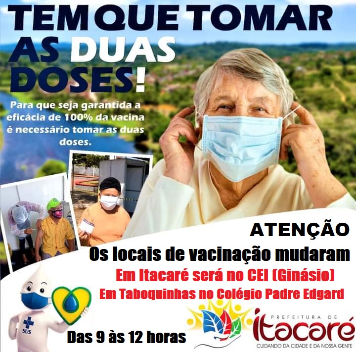 Os locais de vacinação mudaram. Em Itacaré será no Centro Educacional de Itacaré (Ginásio) e em Taboquinhas será no Colégio Padre Edgard dos Santos Torres