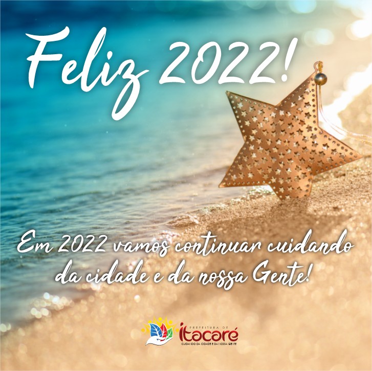 A Prefeitura de Itacaré deseja a todos um Feliz Ano Novo. E em 2022 vamos continuar cuidando cada vez mais da cidade e da nossa gente.